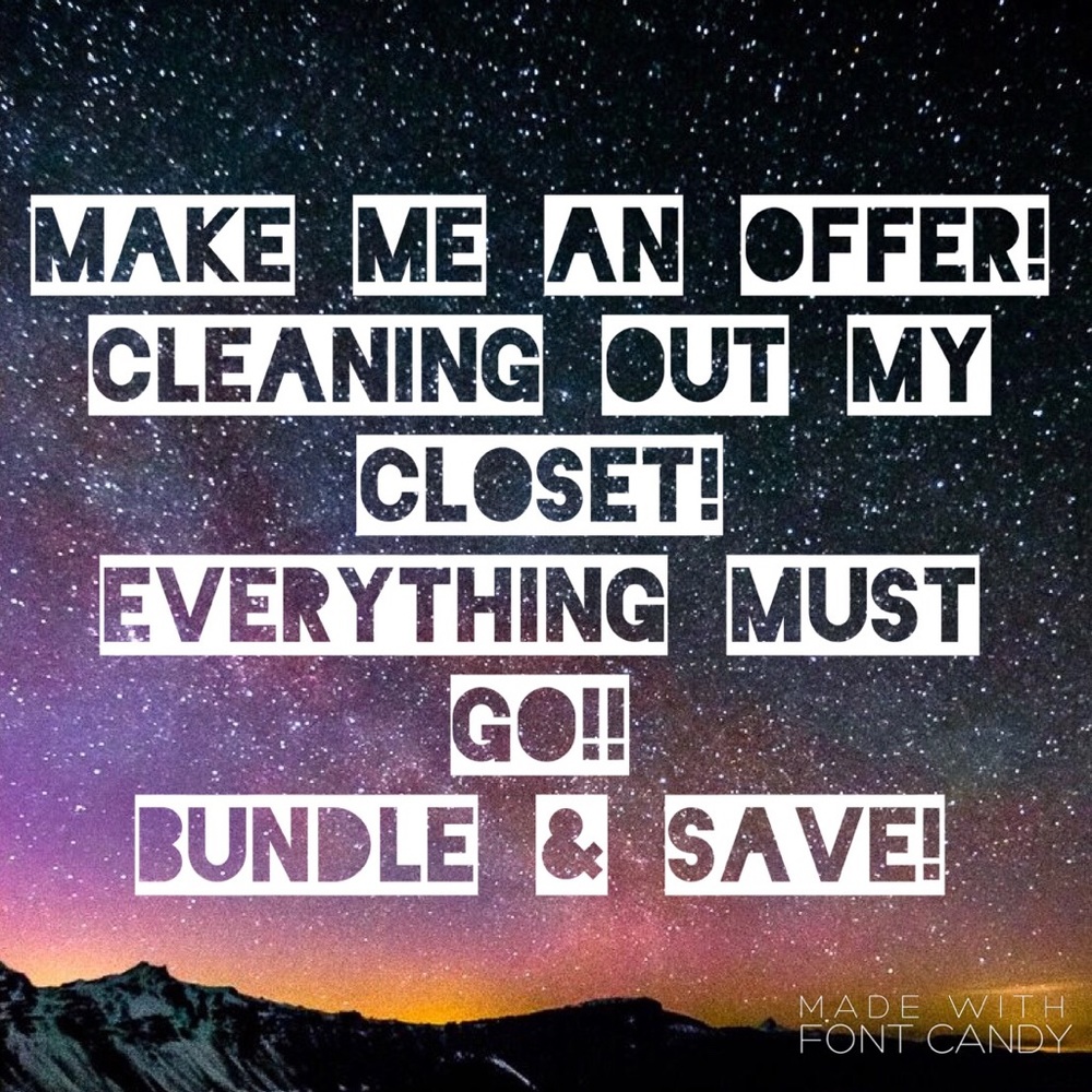 MAKE ME AN OFFER! EVERYTHING MUST GO!!